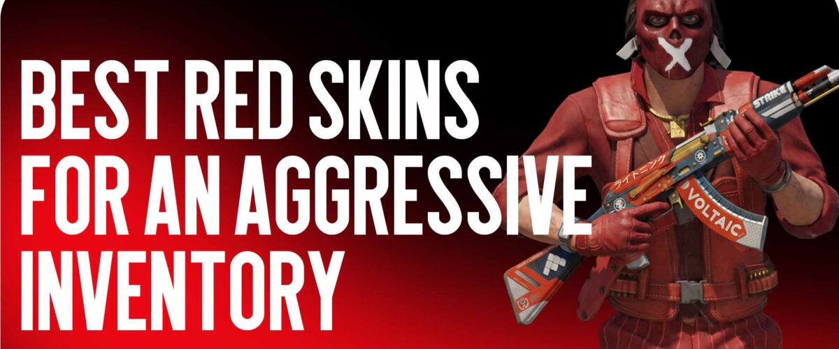 The Best Red Skins for an Aggressive Inventory