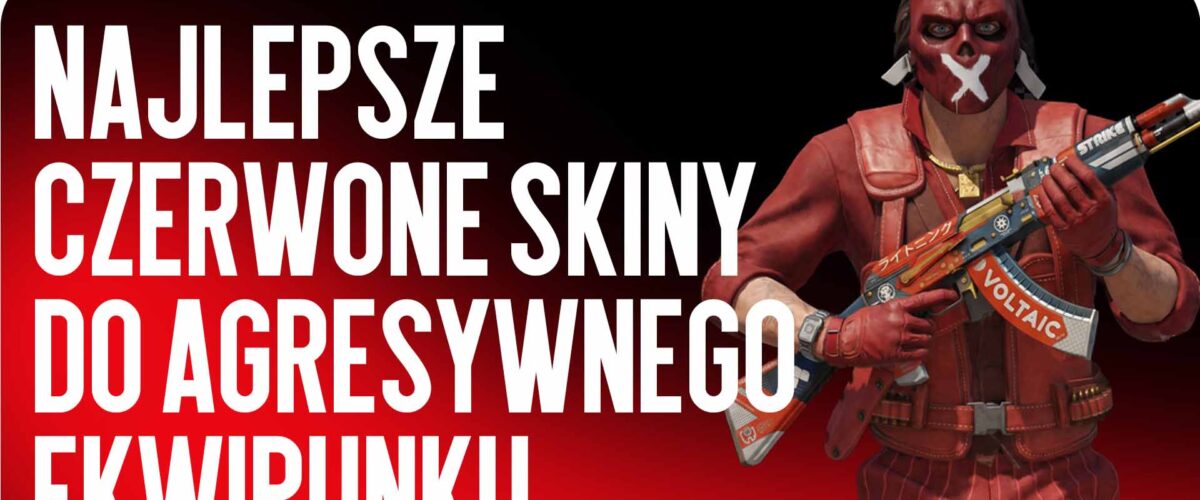 Najlepsze czerwone skiny dla agresywnego ekwipunku