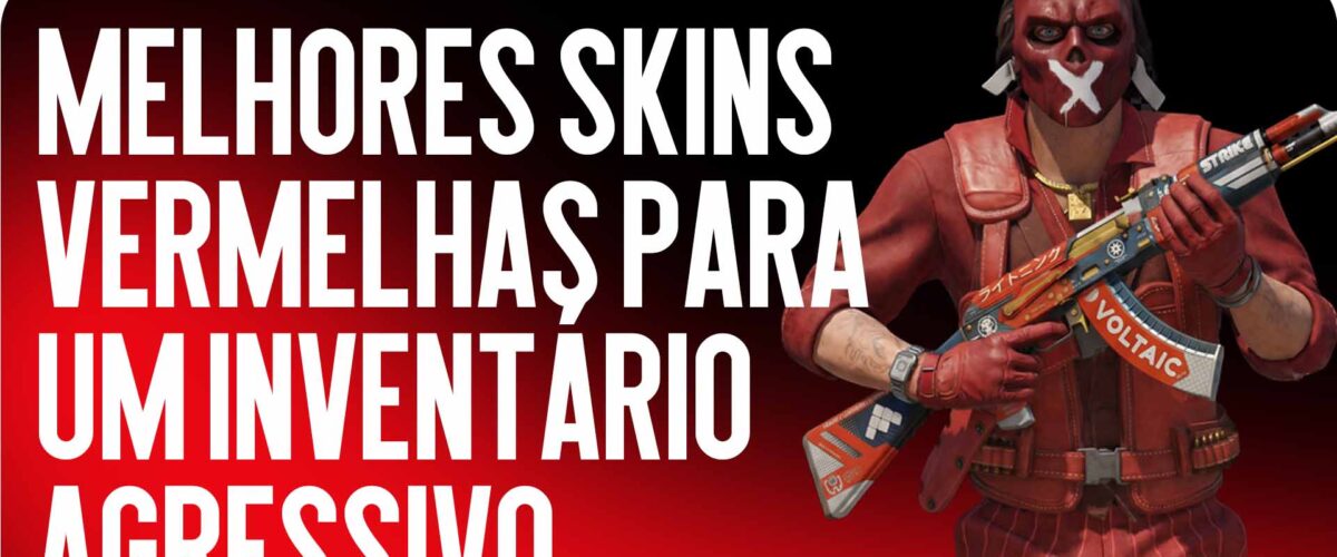 As Melhores Skins Vermelhas para um Inventário Agressivo