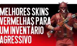 As Melhores Skins Vermelhas para um Inventário Agressivo