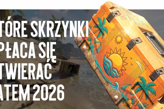 Jakie skrzynki opłaca się otwierać latem 2026: szczegółowa analiza zwrotu