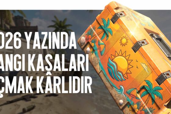 2026 Yazında Hangi Kasaları Açmak Karlı: Detaylı ROI Analizi