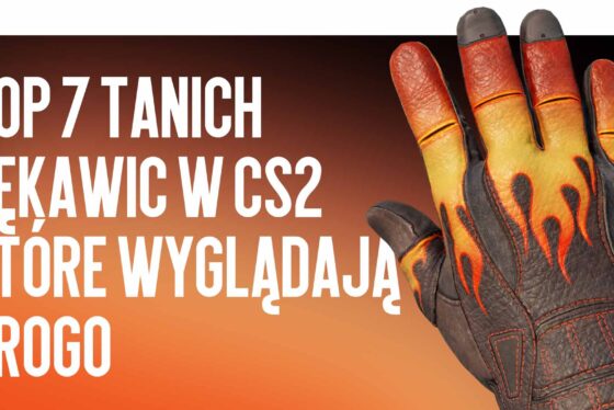Top 7 tanich rękawic w CS2 o droim wyglądzie (do 150 USD)