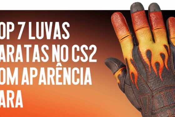 Top 7 Luvas Baratas no CS2 com Aspeto Valioso (Até $150)