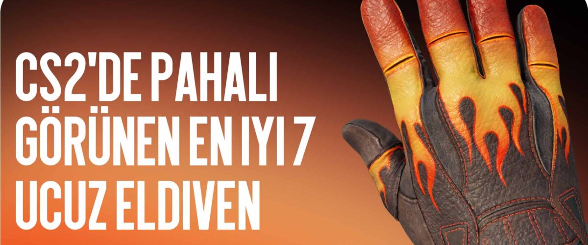 CS2’de Pahalı Görünüşe Sahip En İyi 7 Ucuz Eldiven (150 Dolar Altı)