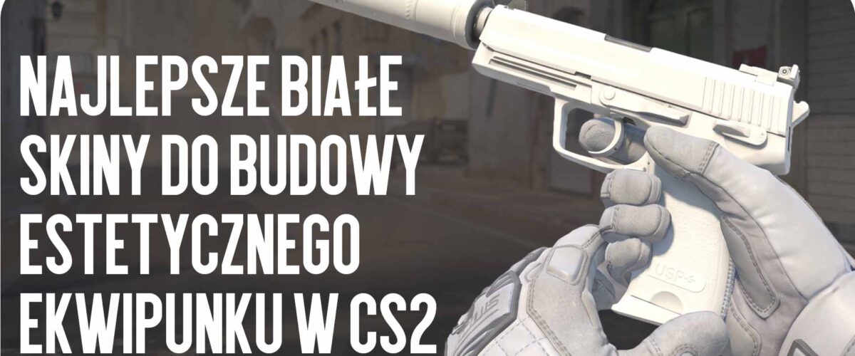 Najlepsze białe skiny do stworzenia estetycznego ekwipunku w CS2
