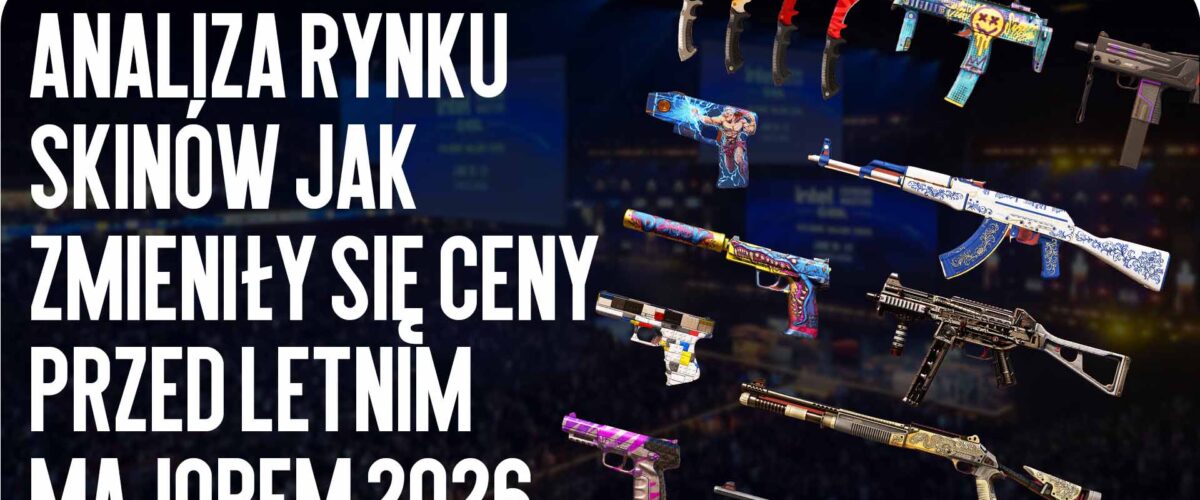 Analiza rynku skinów: jak zmieniły się ceny przed letnim Majorem 2026