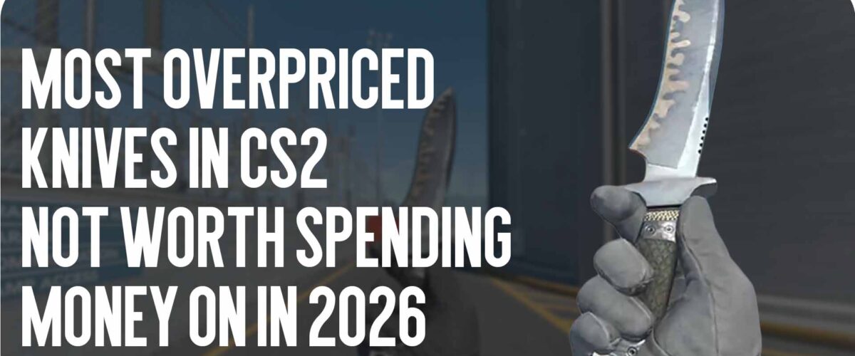 The Most Overrated Knives in CS2 You Shouldn’t Waste Money on in 2026