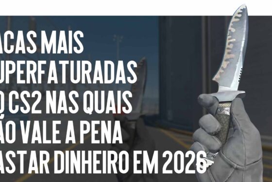 As Facas Mais Supervalorizadas no CS2 nas Quais Você Não Deve Gastar Dinheiro em 2026