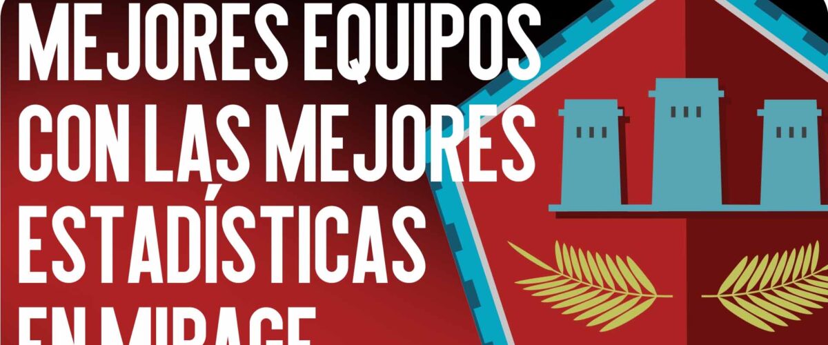 Top Equipos con las Mejores Estadísticas en Mirage