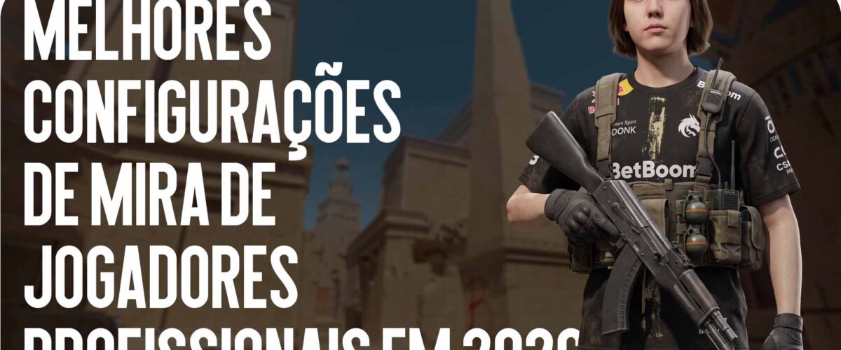 Melhores Configurações de Mira dos Jogadores Pro 2026