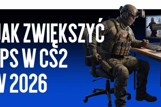 Jak zwiększyć FPS w CS2 w 2026 roku