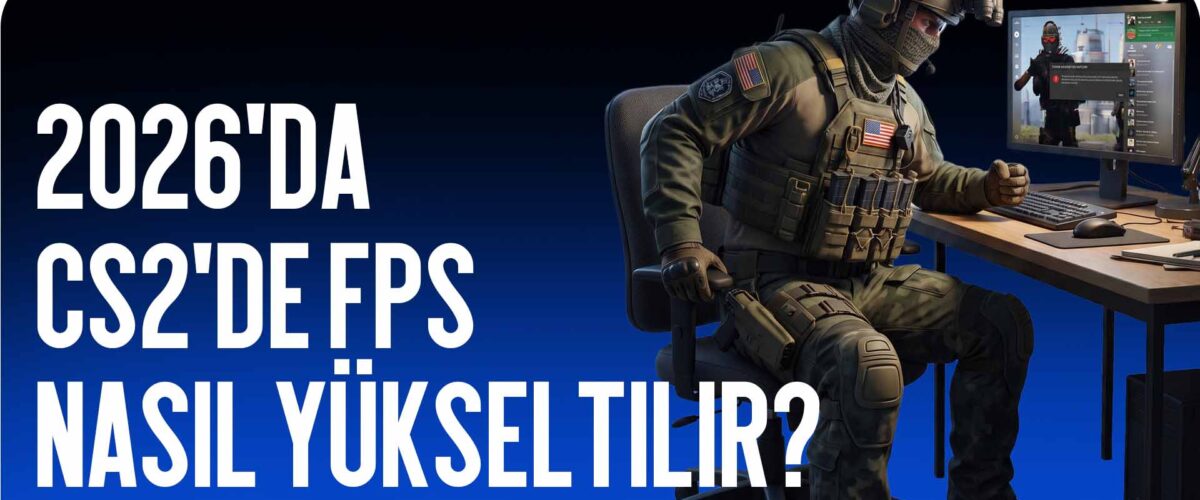 CS2’de FPS Nasıl Artırılır (2026)