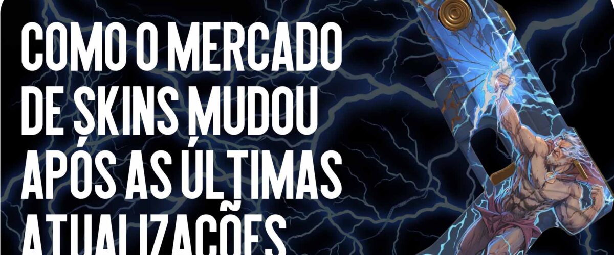 Como mudou o mercado de skins após as últimas atualizações da Valve