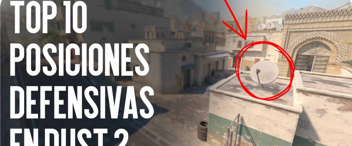Top 10 Posiciones de Defensa en Dust 2