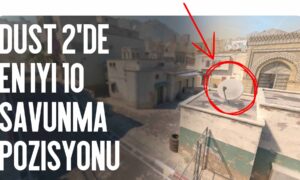 Dust 2 İçin En İyi 10 Savunma Pozisyonu