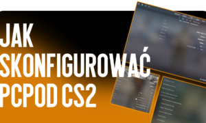 Kompletny poradnik od CSGO-NEWS: Jak skonfigurować PC pod Counter-Strike 2