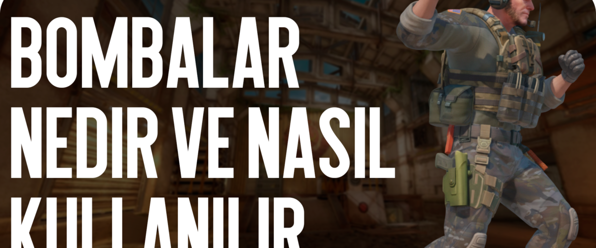 Rehber: Bombalar Nedir ve Nasıl Kullanılır