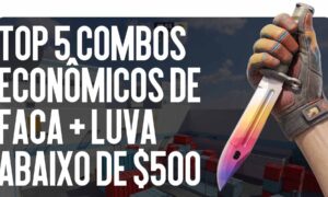 Top 5 Combos Budget de Faca + Luvas até $500