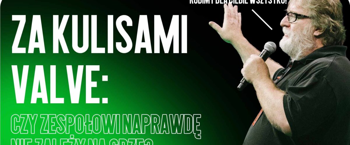 Za Kulisami Valve: Czy Zespołowi Naprawdę Nie Zależy na Grze?