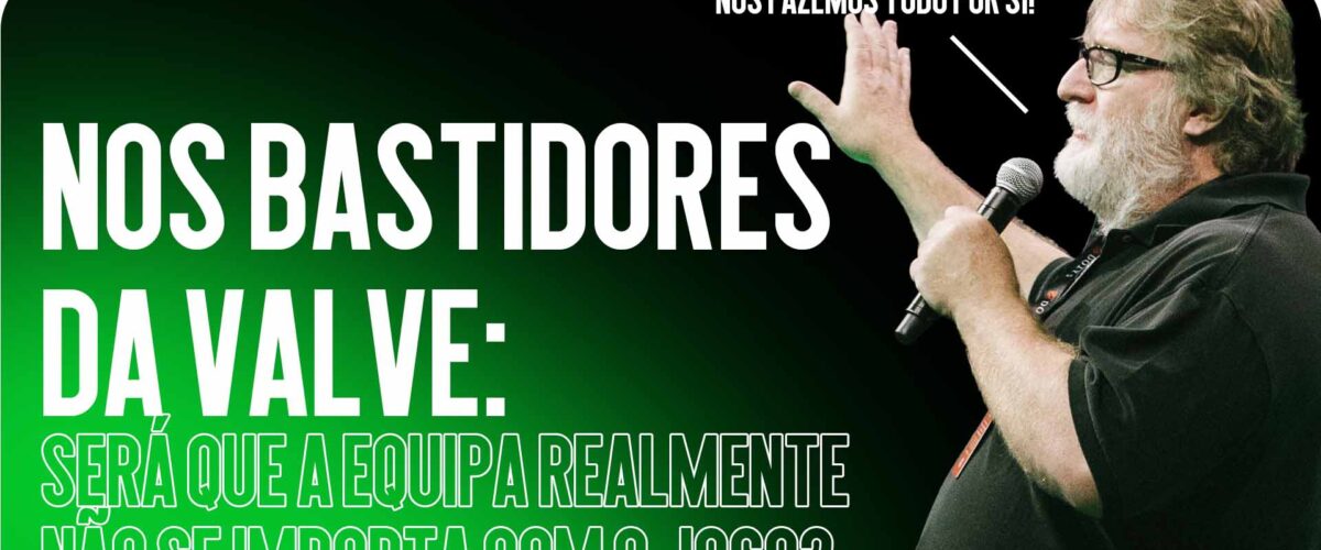 Nos Bastidores da Valve: Será que a Equipa Realmente Não se Importa com o Jogo?