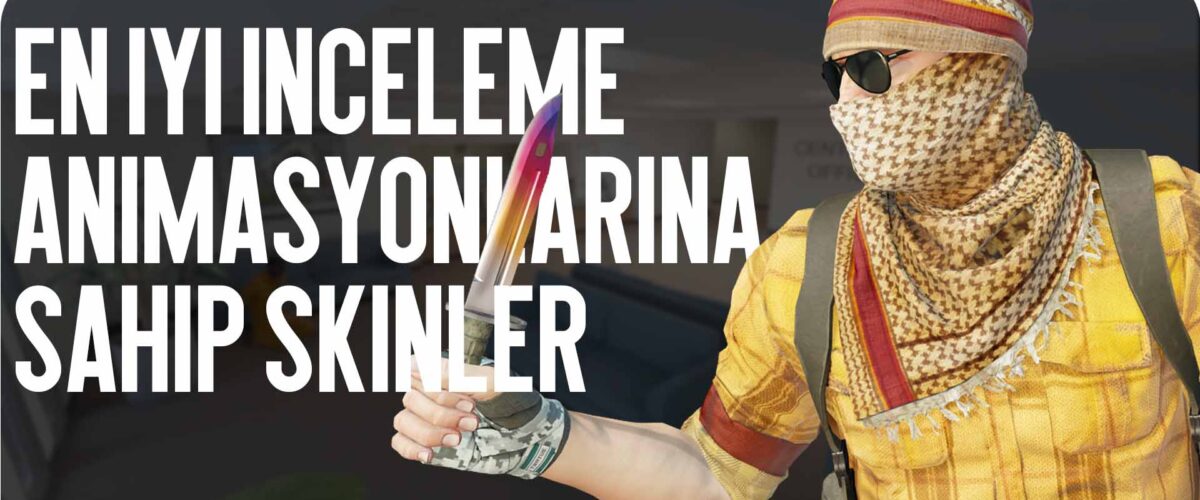 CS2’deki En İyi İnceleme Animasyonları: Eşsiz Hareketlere Sahip Silah Kaplamaları