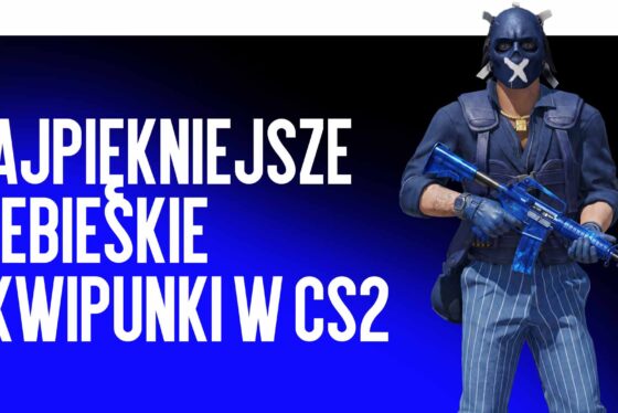 Najpiękniejsze niebieskie ekwipunki w CS2