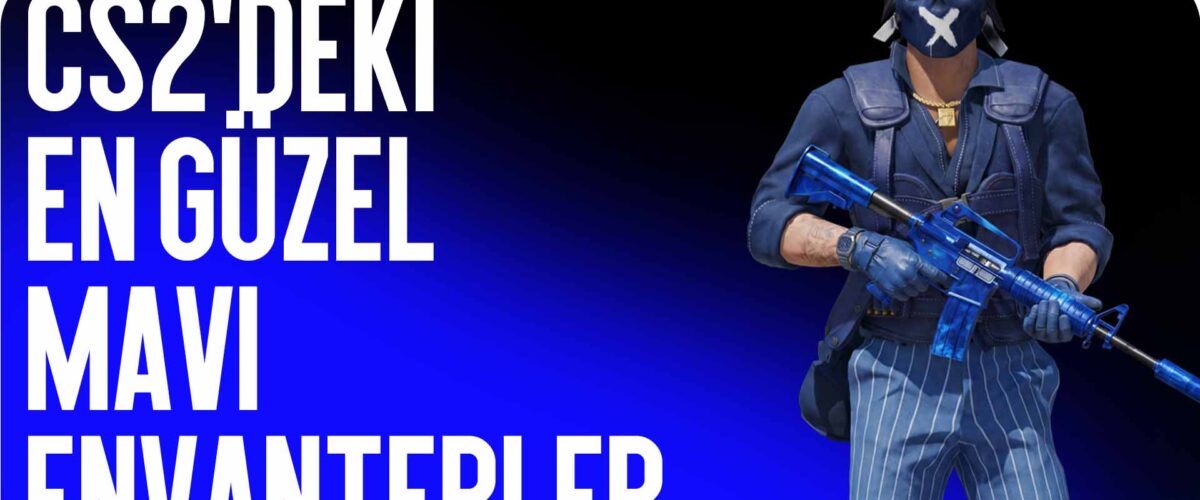 En Güzel Mavi Envanterler CS2