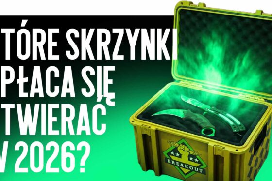 Jakie skrzynki opłaca się otwierać w 2026 roku?