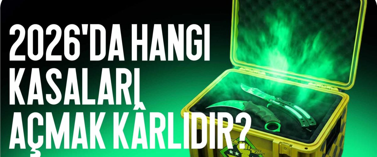 2026 yılında hangi kasaları açmak kârlıdır?