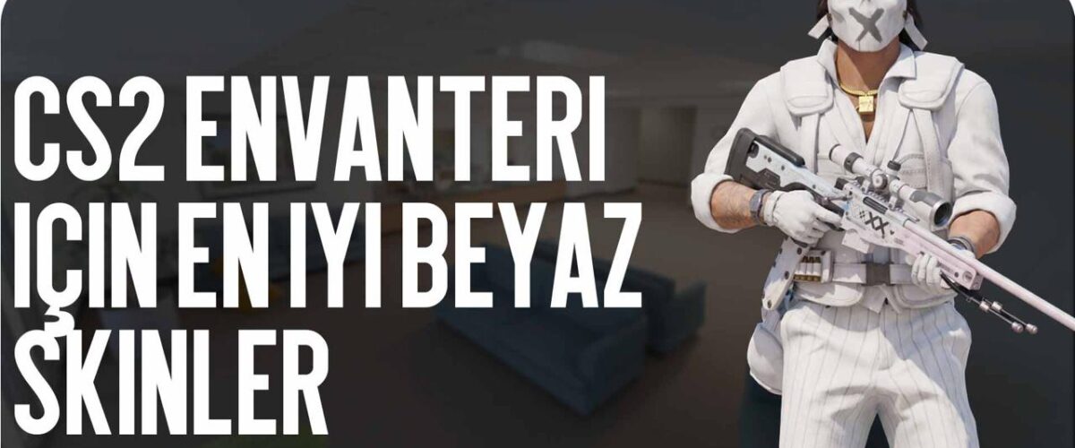 CS2 Envanteri İçin En İyi Beyaz Skinler