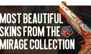 The Most Beautiful Skins from the Mirage Collection