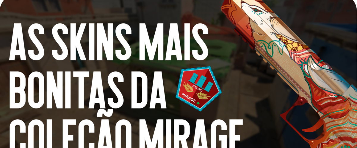 Os Skins Mais Bonitos da Coleção Mirage