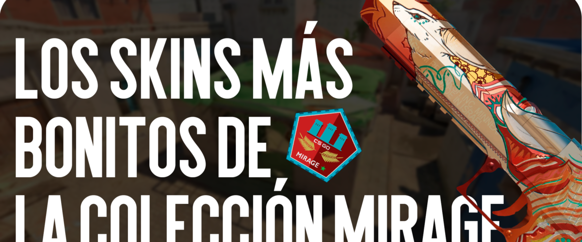 Los Skins Más Hermosos de la Colección Mirage