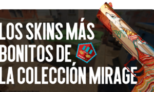 Los Skins Más Hermosos de la Colección Mirage