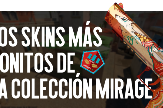 Los Skins Más Hermosos de la Colección Mirage