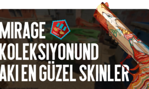 Mirage Koleksiyonundaki En Güzel Skinler