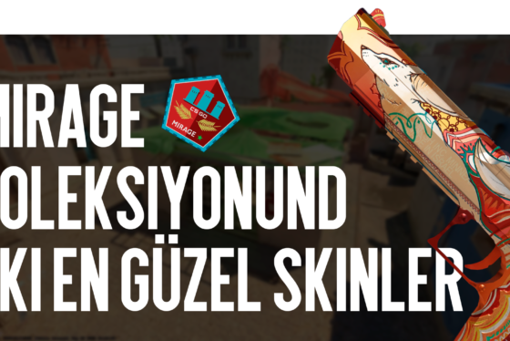 Mirage Koleksiyonundaki En Güzel Skinler