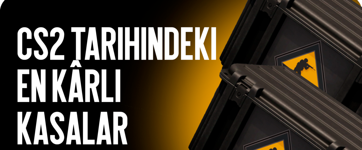 CS2 Tarihinin En Kârlı Kasaları