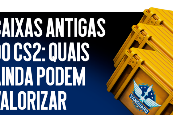 Caixas Antigas de CS2: Quais Ainda Podem Valorizar?