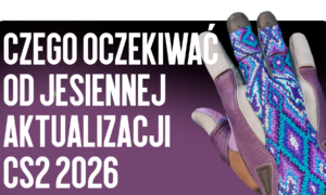 Czego się spodziewać po jesiennej aktualizacji CS2 2026