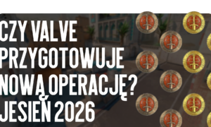 Czy Valve przygotowuje nową operację? Jesień 2026