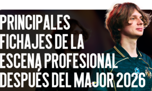 Principales traspasos de la escena pro tras el Major 2026