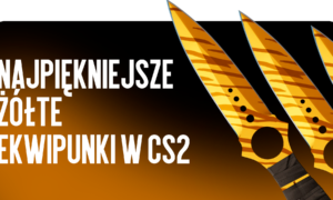 Najpiękniejsze żółte ekwipunki w CS2