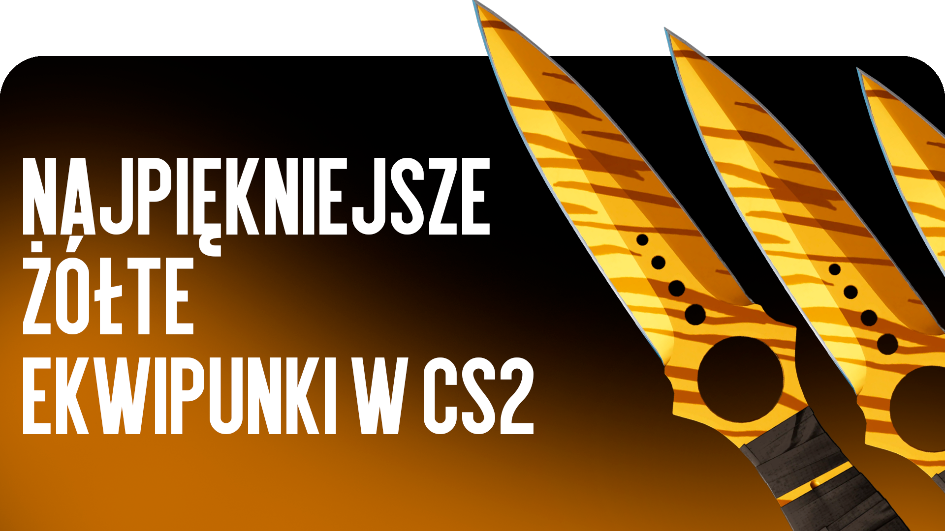 Najpiękniejsze żółte ekwipunki w CS2