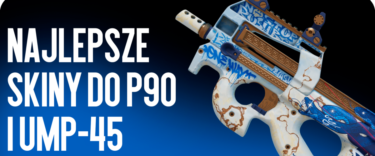 Najlepsze skiny do P90 i UMP-45
