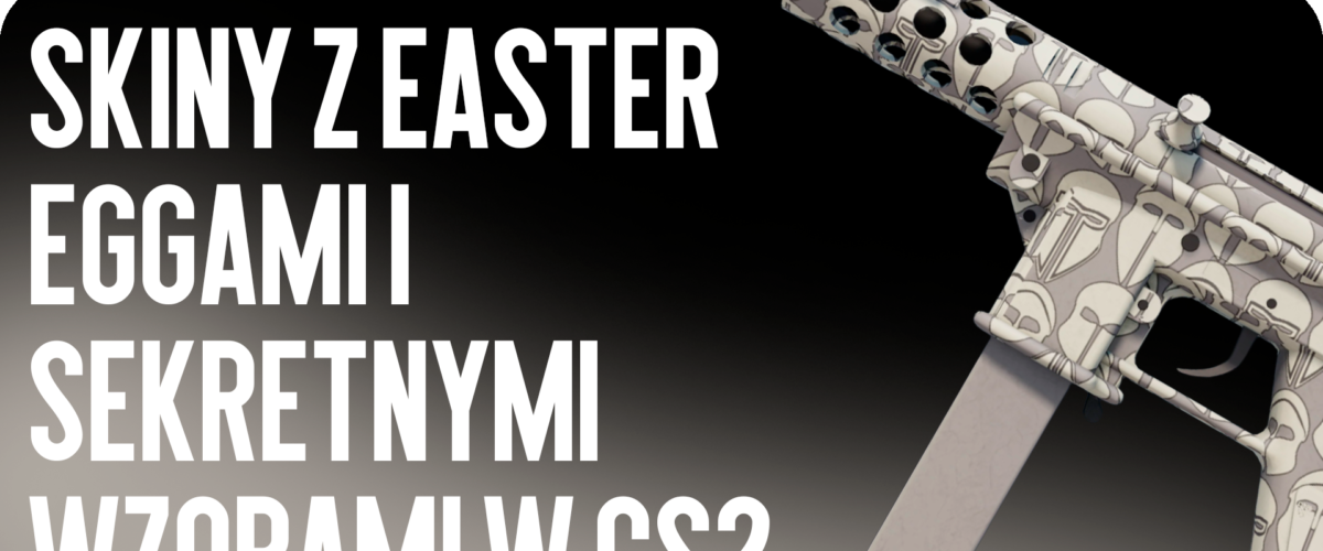 Skiny z easter eggami i sekretnymi wzorami w CS2