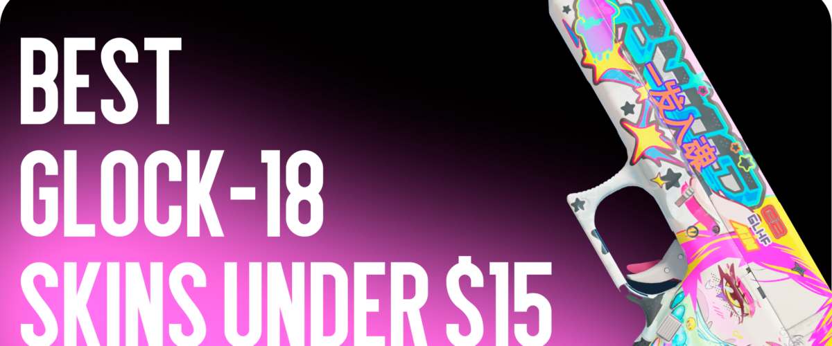 Best Glock-18 Skins Under $15
