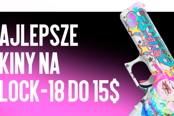 Najlepsze skiny do Glock-18 do $15