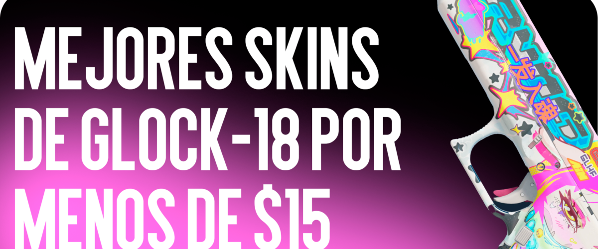 Las Mejores Skins de Glock-18 Por Menos de $15